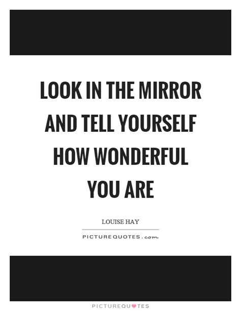 Never look down on yourself when the whole world turn against you, just look in the mirror then you'll find out that you're not alone. Wonderful Quotes | Wonderful Sayings | Wonderful Picture ...