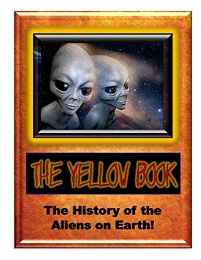 Yellow Book The History Of The Aliens On Earth Blue Planet Project