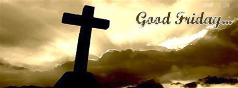 Good friday is a very important day for the christian people, this day is celebrated in the memory of the lord jesus as the lord jesus was crucified on this day. 25 Adorable Good Friday Facebook Cover Pictures And Images