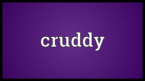 Cruddy Meaning Youtube
