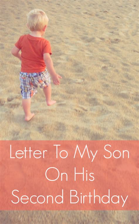 Here are some amazing birthday wishes for sons, from mothers. Letter To My Son On His Second Birthday - Pick Any Two