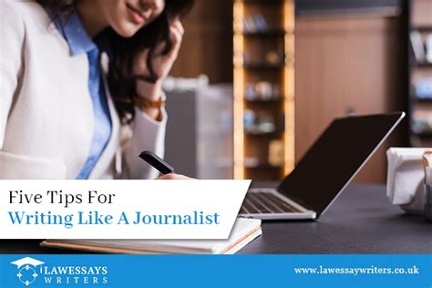 Five Tips For Writing Like A Journalist Law Essay Writers Blog