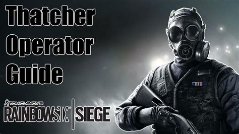 Rainbow Six Siege Thatcher Operator Guide Emp Master Youtube