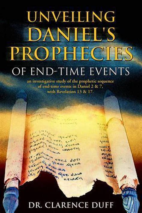 Unveiling Daniels Prophecies Of End Time Events An Investigative