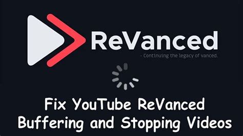 Fix Youtube Revanced Buffering And Stopping Videos Youtube
