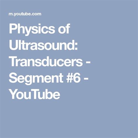 Physics Of Ultrasound Transducers Segment 6 Youtube Physics