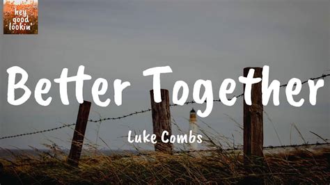 Better Together Luke Combs Lyrics Youtube