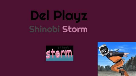 Del Playz Shinobi Storm Youtube