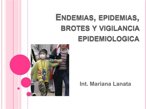 Endemias Epidemias Y Brotes Y Vigilancia Epidemiologica Ppt