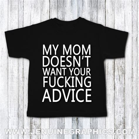 My Mom Doesn T Want Your Advice Funny Baby Shirt Funny Etsy