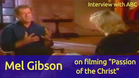 Mel Gibsons Interview On Filming The Passion Of The Christ With Diane Sawyer Abc 2004