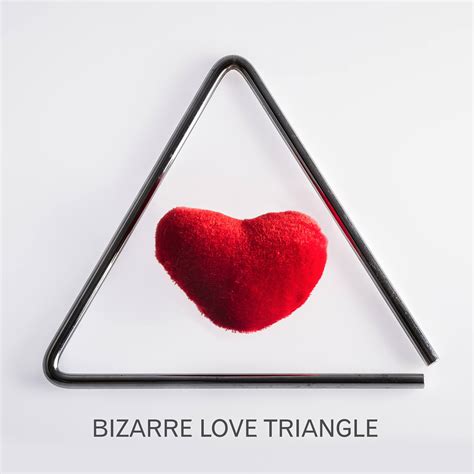 Bizarre Love Triangle