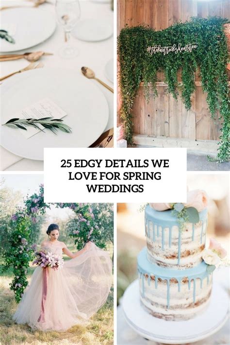 25 Edgy Details We Love For Spring Weddings Rustic Spring Wedding