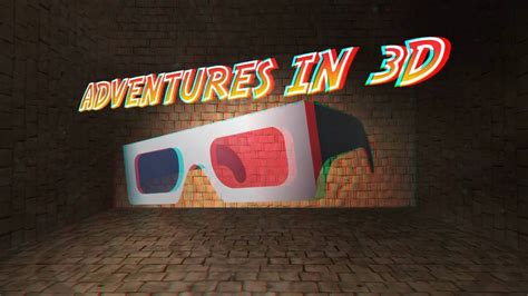 Adventures In 3d 3d Video Anaglyph For Red Blue 3d Glasses Youtube