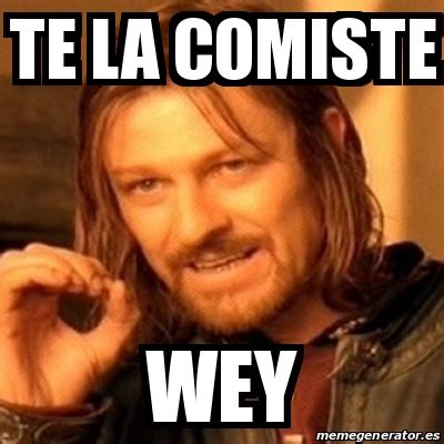 Meme Boromir Te La Comiste Wey