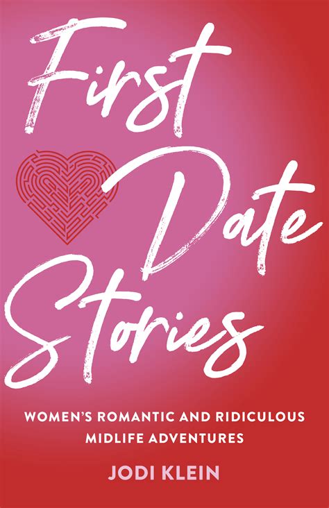 Read Pdf First Date Stories Womens Romantic And Ridiculous Midlife Adventures By Jodi Klein
