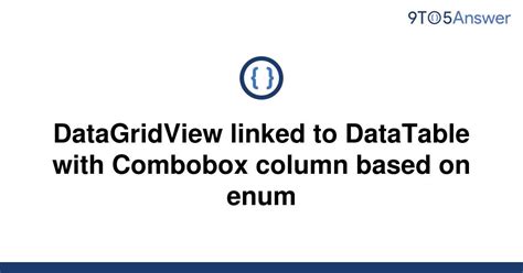 Solved DataGridView Linked To DataTable With Combobox 9to5Answer