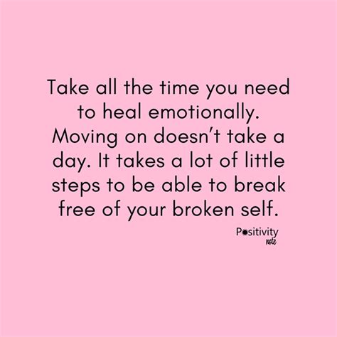 Take All The Time You Need To Heal Emotionally Moving On Doesnt Take A
