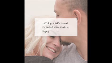 28 Things A Wife Should Do To Make Her Husband Happy Youtube