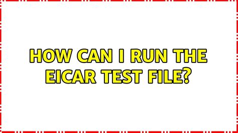 How Can I Run The Eicar Test File Youtube