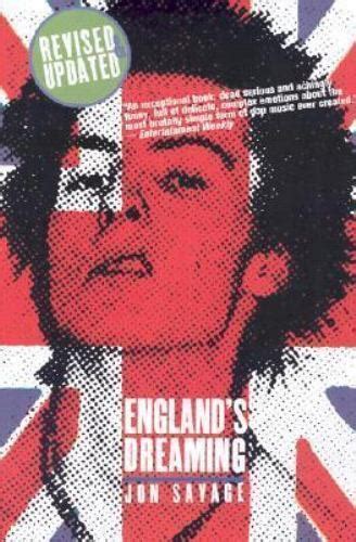 Englands Dreaming Anarchy Sex Pistols Punk Rock And Beyond By Jon