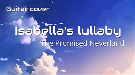 The Promised Neverland Isabellas Lullaby Guitar Cover Youtube
