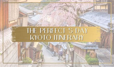 A 5 Day Kyoto Itinerary Youll Want To Copy