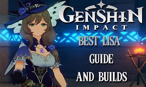 Genshin Impact Lisa Guide Best Builds And More Xfire