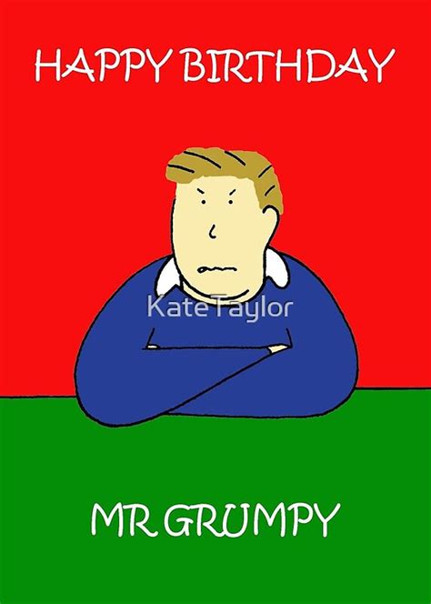 Happy Birthday Mr Grumpy By Katetaylor Redbubble