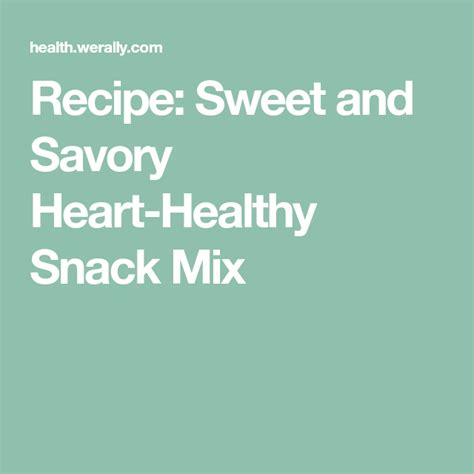 Recipe Sweet And Savory Heart Healthy Snack Mix Healthy Snack Mix Heart Healthy Snacks