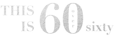 Sixty Over Sixty 60 Stories Of Strength Beauty And Wisdom