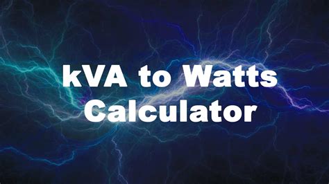 Kva To Watts Calculator Kilovolt Amps To Watts Conversion