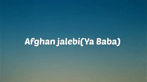 Afghan Jalebi Ya Baba Song Lyrics Syed Asrar Shah Youtube
