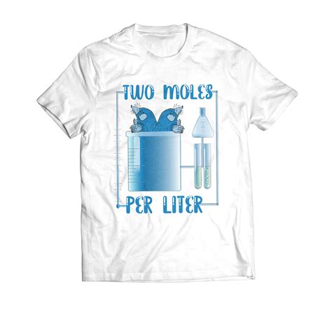 Two Moles Per Liter Shirt Funny Chemistry Science T Shirt Merch Ready Designs For Amazon