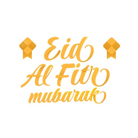 Eid Al Fitr Mubarak Eid Mubarak Eid Mubarak Png And Vector With