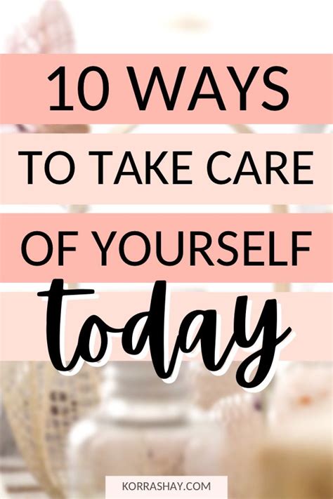 10 Ways To Take Care Of Yourself Today Self Care Care Take Care Of Yourself