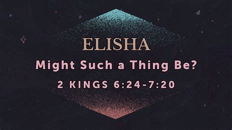 Elisha Might Such A Thing Be June 1st 2022 Faithlife Sermons