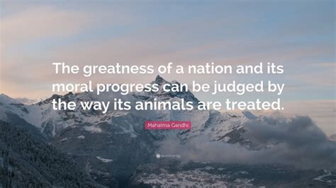 Mahatma Gandhi Quote The Greatness Of A Nation And Its Moral Progress