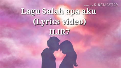Ilir7 Salah Apa Aku Lyrics Video Youtube Music