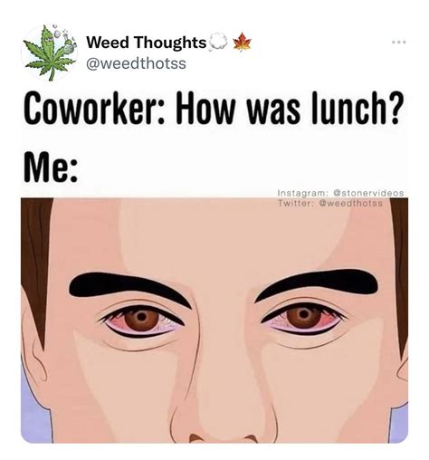 Do Y’all Smoke Before Work Lunch Break After Work Or All 3 R Weed