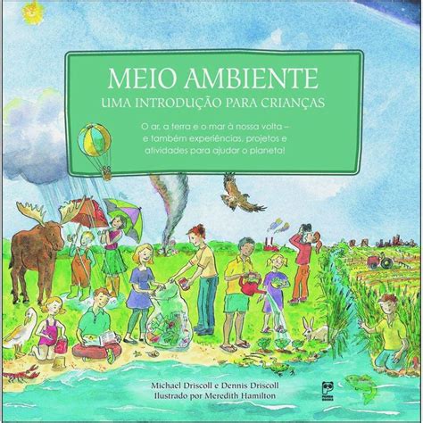Meio Ambiente Uma Introducao Criancas Dennis Driscoll E Michael Driscoll Pontofrio