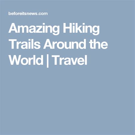 Amazing Hiking Trails Around The World Travel Inca Trail Peru Inca
