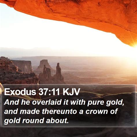 Exodus 3711 Kjv And He Overlaid It With Pure Gold And Made