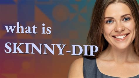 skinny dip meaning of skinny dip youtube