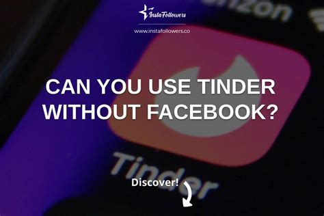 Can You Use Tinder Without Facebook InstaFollowers