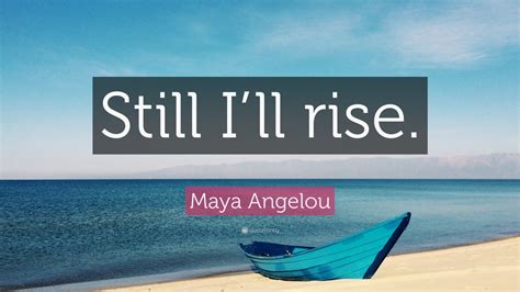 Maya Angelou Quote “still Ill Rise” 12 Wallpapers Quotefancy