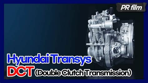 Hyundai Transys Dctdouble Clutch Transmission Eng Youtube