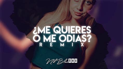 Me Quieres O Me Odias Remix Andy And Paly Nil Blue Rmx Youtube