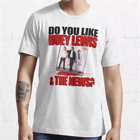 Do You Like Huey Lewis And The News T Shirt Fore American Psycho