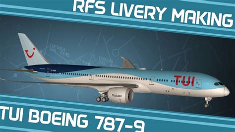 Tui Boeing 787 9 Dreamliner Time Lapse Rfs Livery Making 41